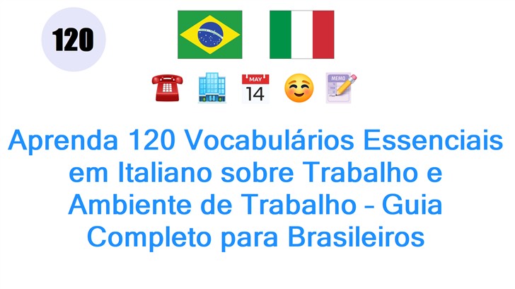 Aprenda 120 Vocabulários Essenciais em Italiano sobre Trabalho e Ambiente de Trabalho – Guia Completo para Brasileiros